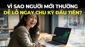 Vì sao người mới thường dễ lỗ ngay chu kỳ đầu tư đầu tiên?