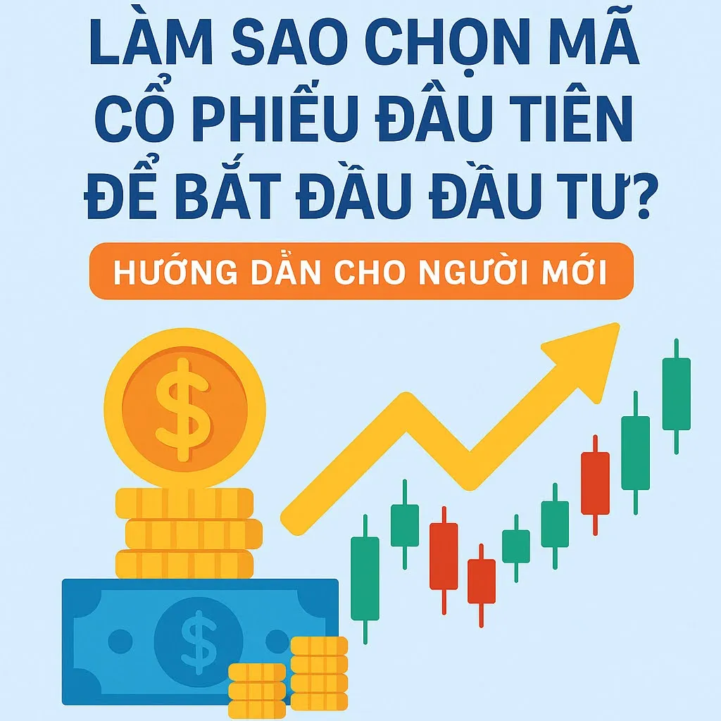 Hướng dẫn chọn mã cổ phiếu đầu tiên cho nhà đầu tư mới