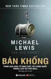 Review Sách Bán Khống: Ai Nhìn Ra Khủng Hoảng Tài Chính 2008?